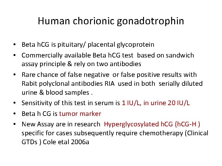 Human chorionic gonadotrophin • Beta h. CG is pituitary/ placental glycoprotein • Commercially available