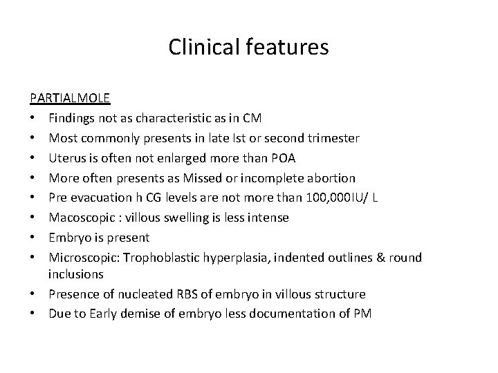 Clinical features PARTIALMOLE • Findings not as characteristic as in CM • Most commonly
