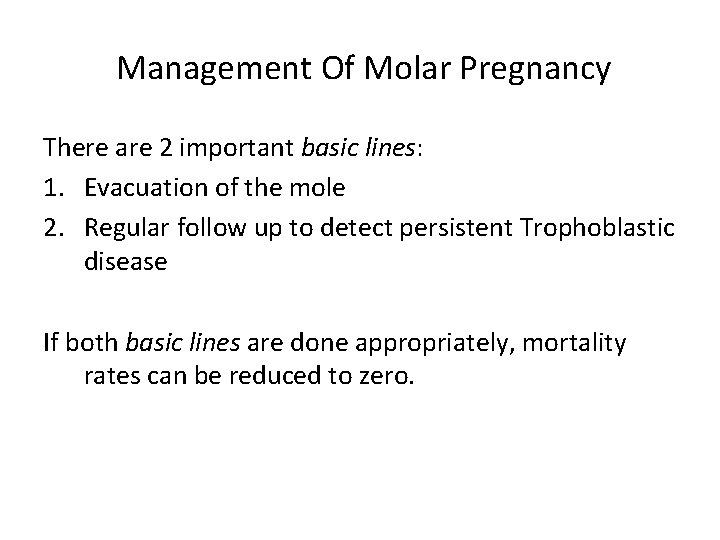 Management Of Molar Pregnancy There are 2 important basic lines: 1. Evacuation of the