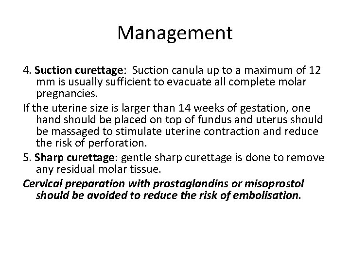 Management 4. Suction curettage: Suction canula up to a maximum of 12 mm is