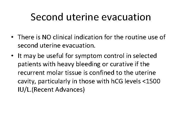 Second uterine evacuation • There is NO clinical indication for the routine use of