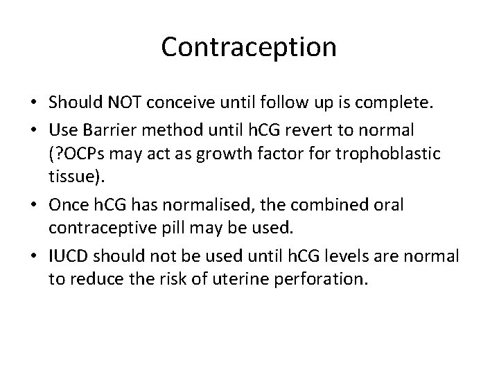 Contraception • Should NOT conceive until follow up is complete. • Use Barrier method