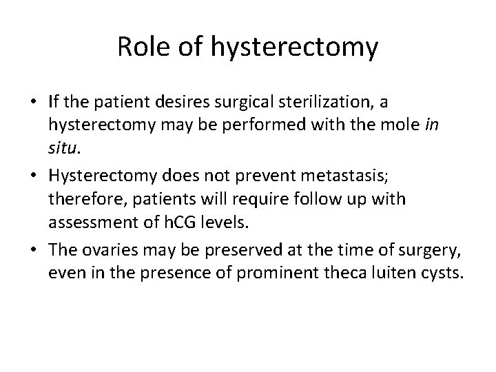 Role of hysterectomy • If the patient desires surgical sterilization, a hysterectomy may be