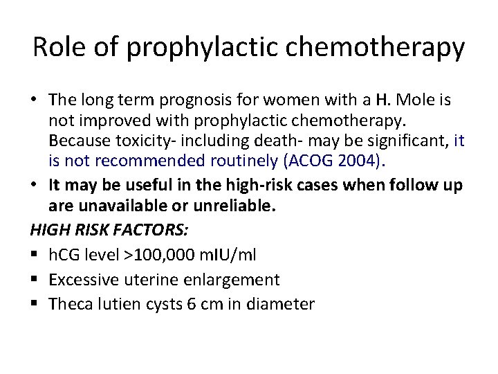 Role of prophylactic chemotherapy • The long term prognosis for women with a H.