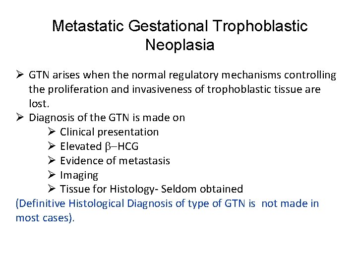 Metastatic Gestational Trophoblastic Neoplasia Ø GTN arises when the normal regulatory mechanisms controlling the