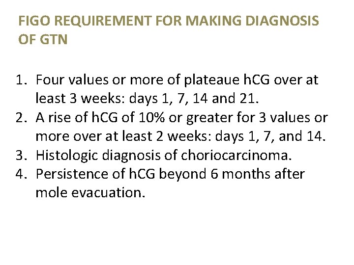 FIGO REQUIREMENT FOR MAKING DIAGNOSIS OF GTN 1. Four values or more of plateaue