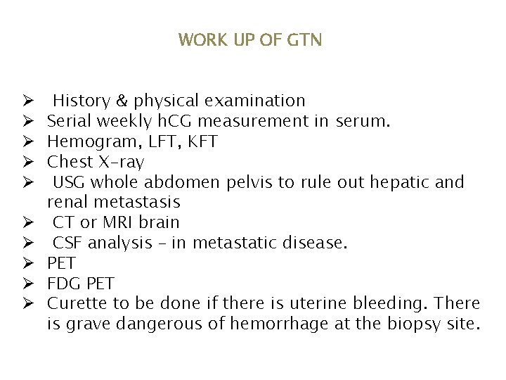 WORK UP OF GTN Ø History & physical examination Ø Serial weekly h. CG