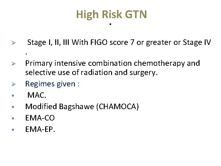 High Risk GTN . Ø Ø Ø § § Stage I, III With FIGO