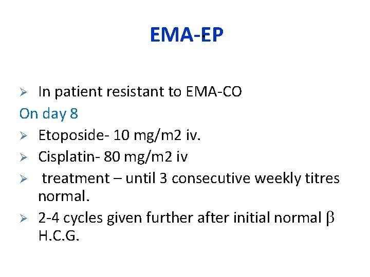 . EMA-EP In patient resistant to EMA-CO On day 8 Ø Etoposide- 10 mg/m