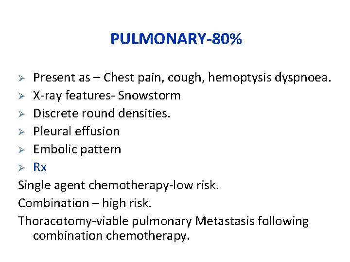 PULMONARY-80% Present as – Chest pain, cough, hemoptysis dyspnoea. Ø X-ray features- Snowstorm Ø