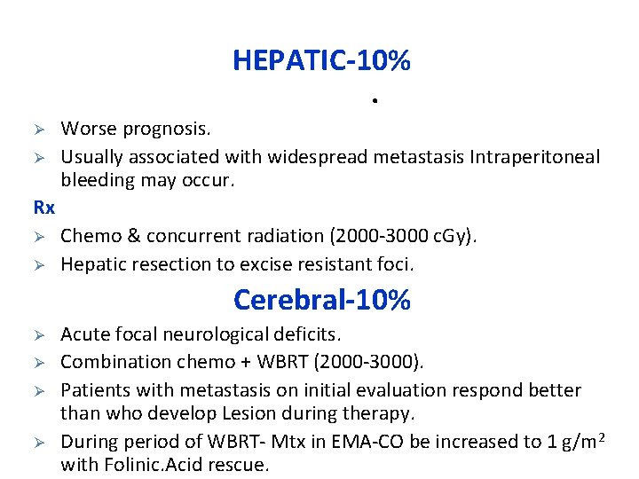 HEPATIC-10% . Ø Ø Worse prognosis. Usually associated with widespread metastasis Intraperitoneal bleeding may