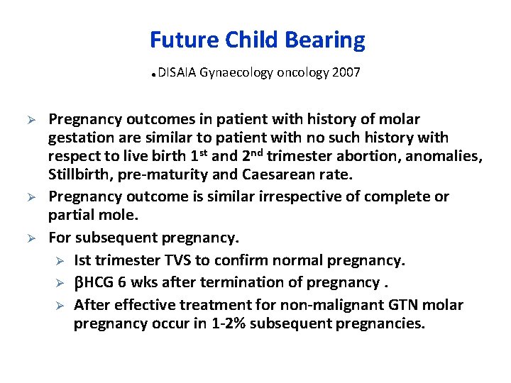 Future Child Bearing . DISAIA Gynaecology oncology 2007 Ø Ø Ø Pregnancy outcomes in