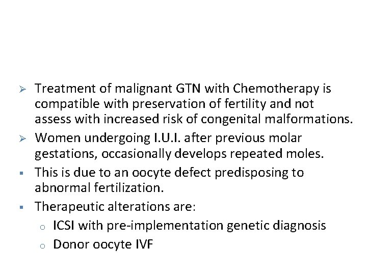 Ø Ø § § Treatment of malignant GTN with Chemotherapy is compatible with preservation