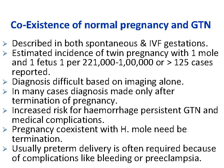 Co-Existence of normal pregnancy and GTN Ø Ø Ø Ø Described in both spontaneous