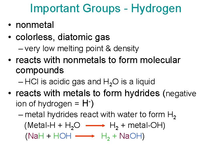 Important Groups - Hydrogen • nonmetal • colorless, diatomic gas – very low melting