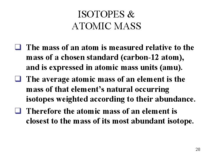 ISOTOPES & ATOMIC MASS q The mass of an atom is measured relative to