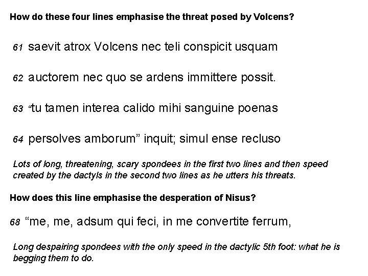 How do these four lines emphasise threat posed by Volcens? 61 saevit atrox Volcens
