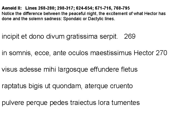 Aeneid II: Lines 268 -280; 298 -317; 624 -654; 671 -716, 768 -795 Notice