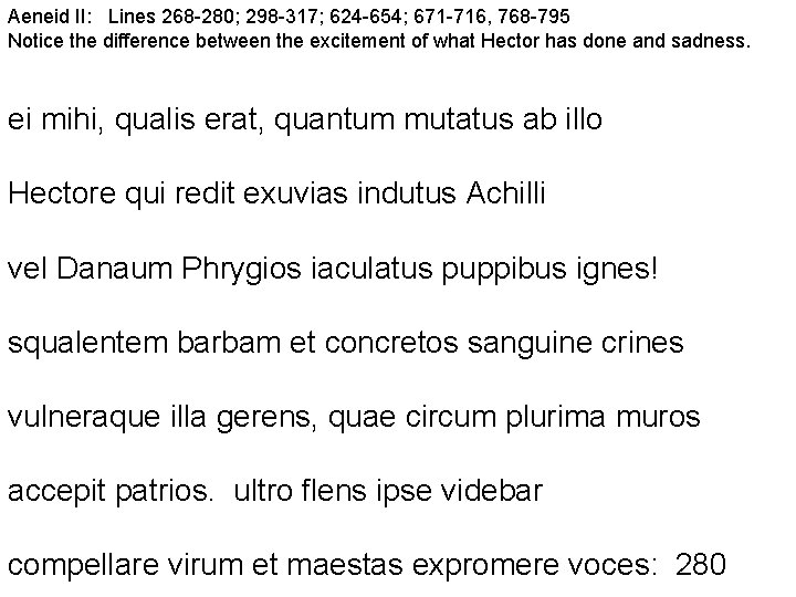 Aeneid II: Lines 268 -280; 298 -317; 624 -654; 671 -716, 768 -795 Notice