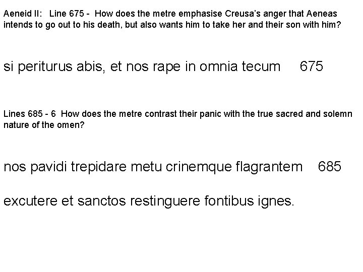 Aeneid II: Line 675 - How does the metre emphasise Creusa’s anger that Aeneas