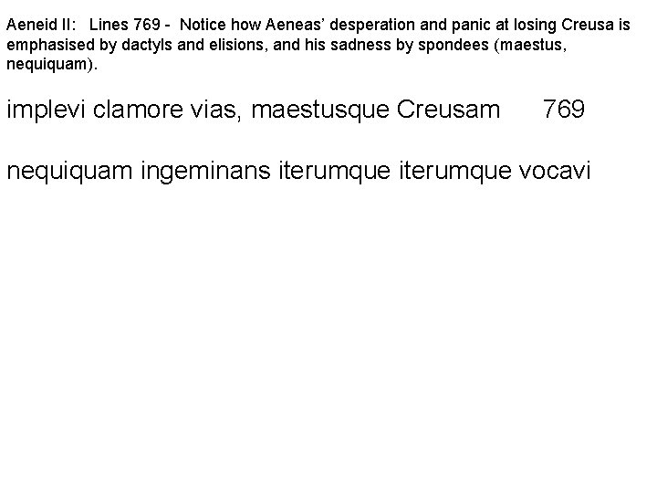 Aeneid II: Lines 769 - Notice how Aeneas’ desperation and panic at losing Creusa