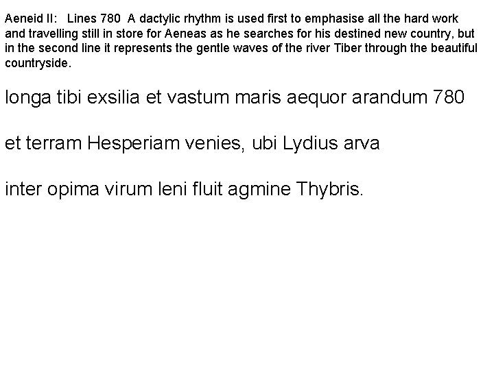 Aeneid II: Lines 780 A dactylic rhythm is used first to emphasise all the
