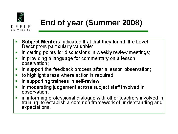 End of year (Summer 2008) § Subject Mentors indicated that they found the Level