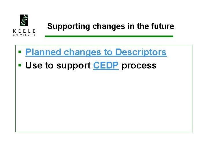 Supporting changes in the future § Planned changes to Descriptors § Use to support
