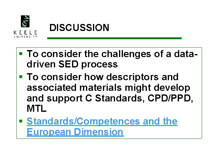 DISCUSSION § To consider the challenges of a datadriven SED process § To consider