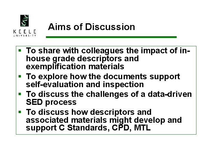 Aims of Discussion § To share with colleagues the impact of inhouse grade descriptors