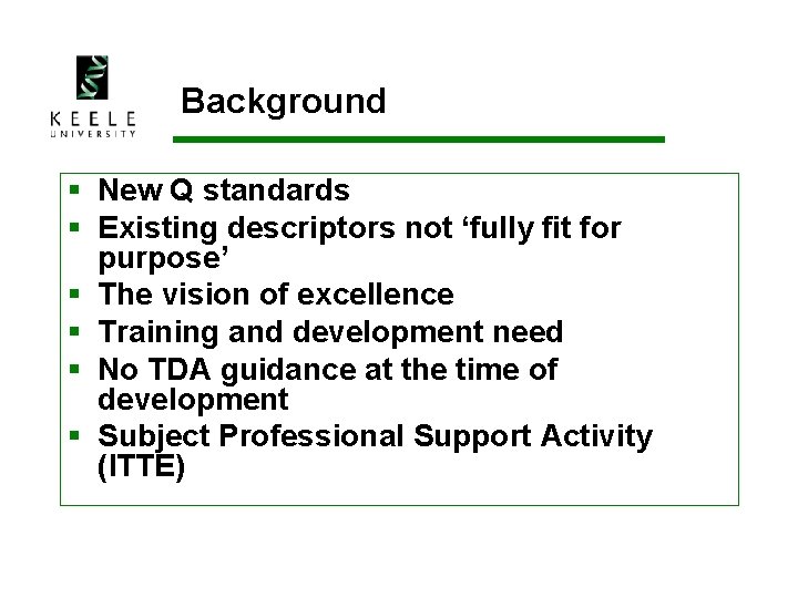 Background § New Q standards § Existing descriptors not ‘fully fit for purpose’ §