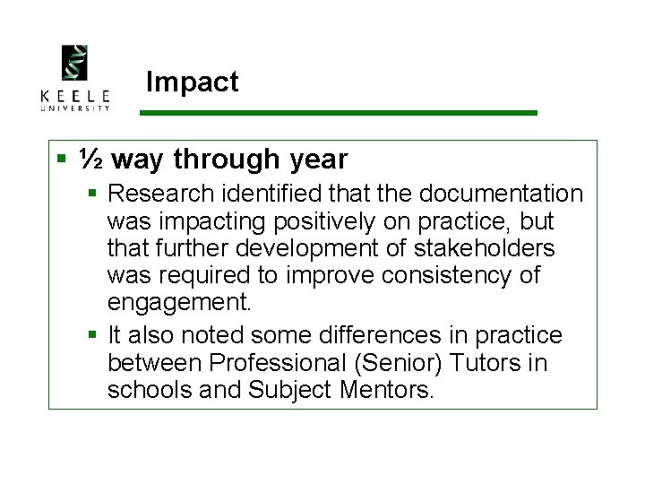 Impact § ½ way through year § Research identified that the documentation was impacting