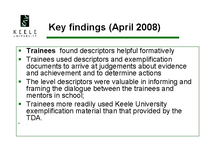 Key findings (April 2008) § Trainees found descriptors helpful formatively § Trainees used descriptors