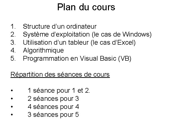 Plan du cours 1. 2. 3. 4. 5. Structure d’un ordinateur Système d’exploitation (le