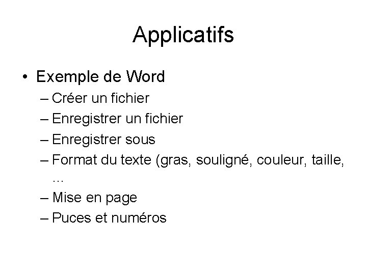 Applicatifs • Exemple de Word – Créer un fichier – Enregistrer sous – Format