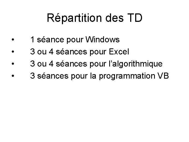 Répartition des TD • • 1 séance pour Windows 3 ou 4 séances pour