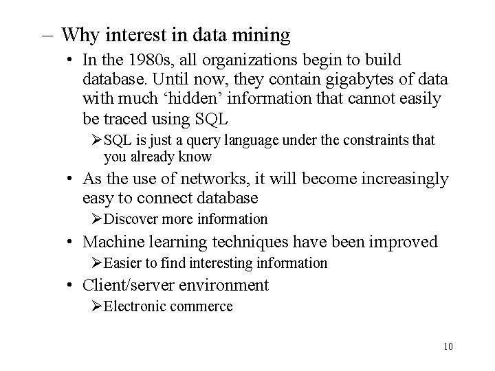 - Why interest in data mining • In the 1980 s, all organizations begin