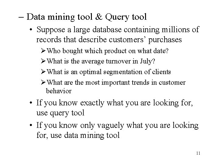 - Data mining tool & Query tool • Suppose a large database containing millions