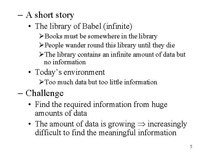 - A short story • The library of Babel (infinite) ØBooks must be somewhere - A short story • The library of Babel (infinite) ØBooks must be somewhere