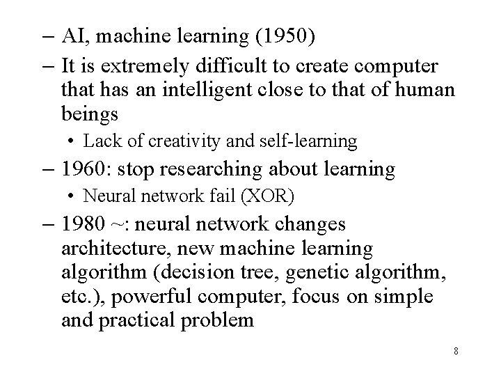 - AI, machine learning (1950) - It is extremely difficult to create computer that - AI, machine learning (1950) - It is extremely difficult to create computer that