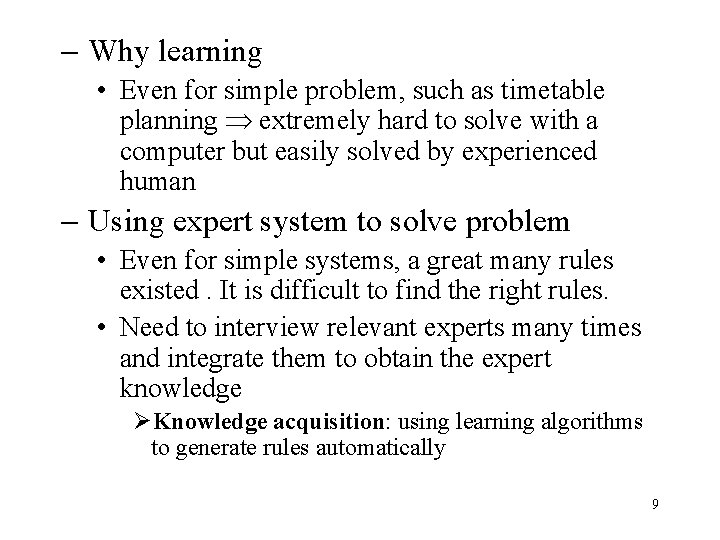 - Why learning • Even for simple problem, such as timetable planning extremely hard - Why learning • Even for simple problem, such as timetable planning extremely hard