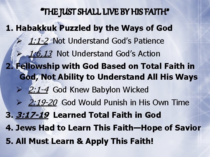 “THE JUST SHALL LIVE BY HIS FAITH” 1. Habakkuk Puzzled by the Ways of