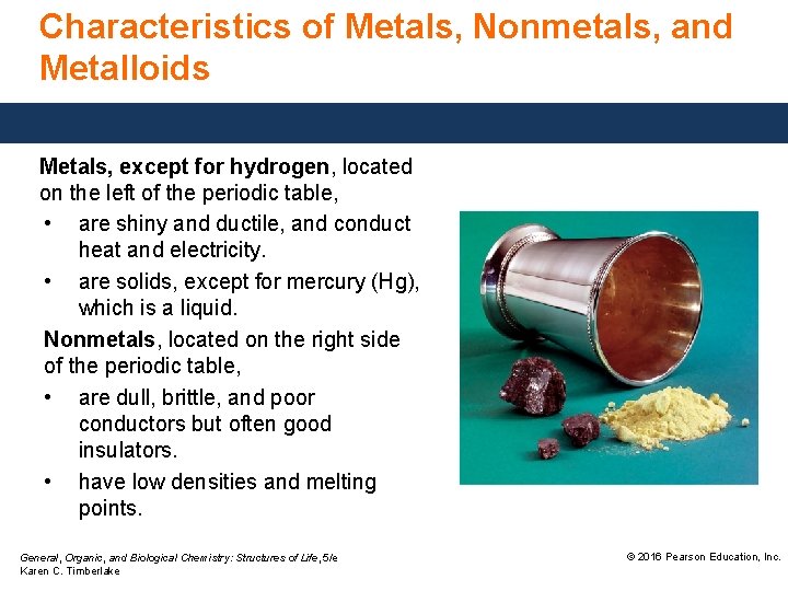Characteristics of Metals, Nonmetals, and Metalloids Metals, except for hydrogen, located on the left