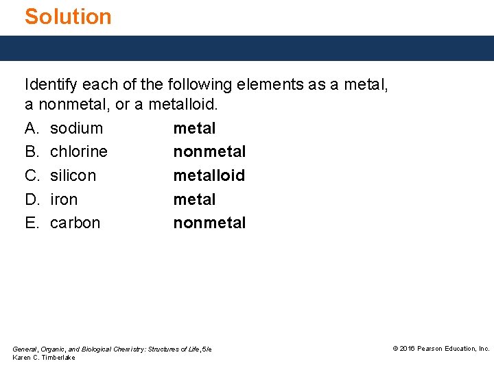 Solution Identify each of the following elements as a metal, a nonmetal, or a