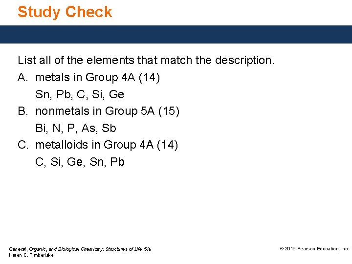 Study Check List all of the elements that match the description. A. metals in
