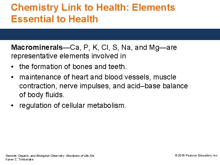 Chemistry Link to Health: Elements Essential to Health Macrominerals—Ca, P, K, Cl, S, Na,