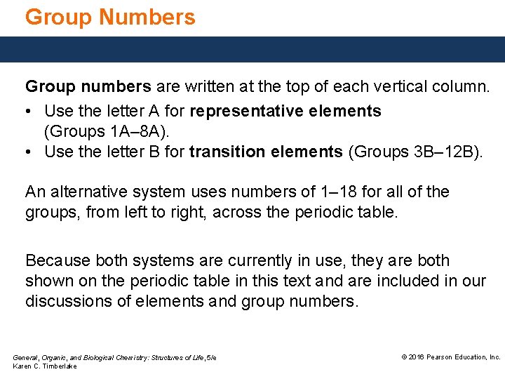 Group Numbers Group numbers are written at the top of each vertical column. •