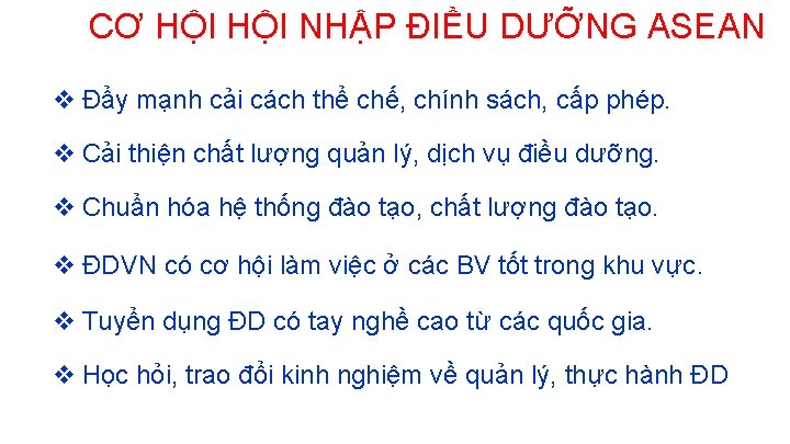 CƠ HỘI NHẬP ĐIỀU DƯỠNG ASEAN v Đẩy mạnh cải cách thể chế, chính