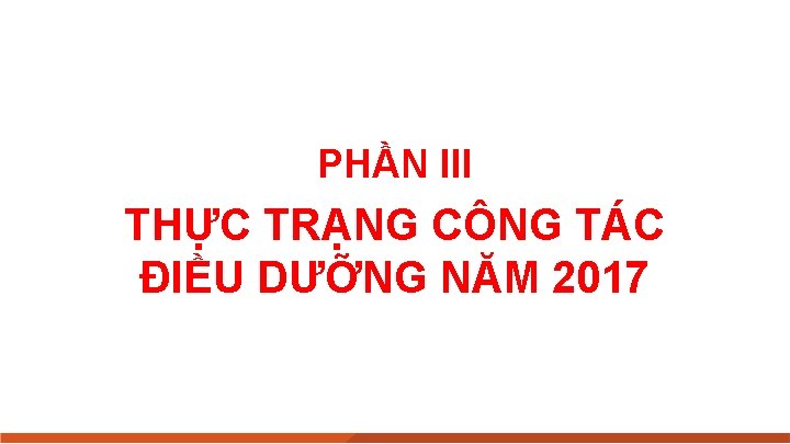 PHẦN III THỰC TRẠNG CÔNG TÁC ĐIỀU DƯỠNG NĂM 2017 