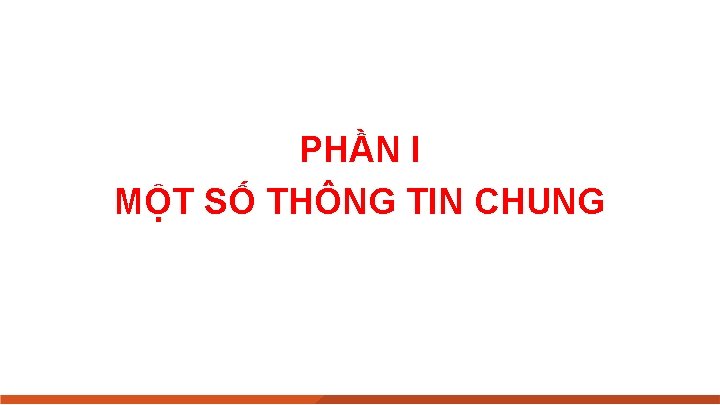 PHẦN I MỘT SỐ THÔNG TIN CHUNG 